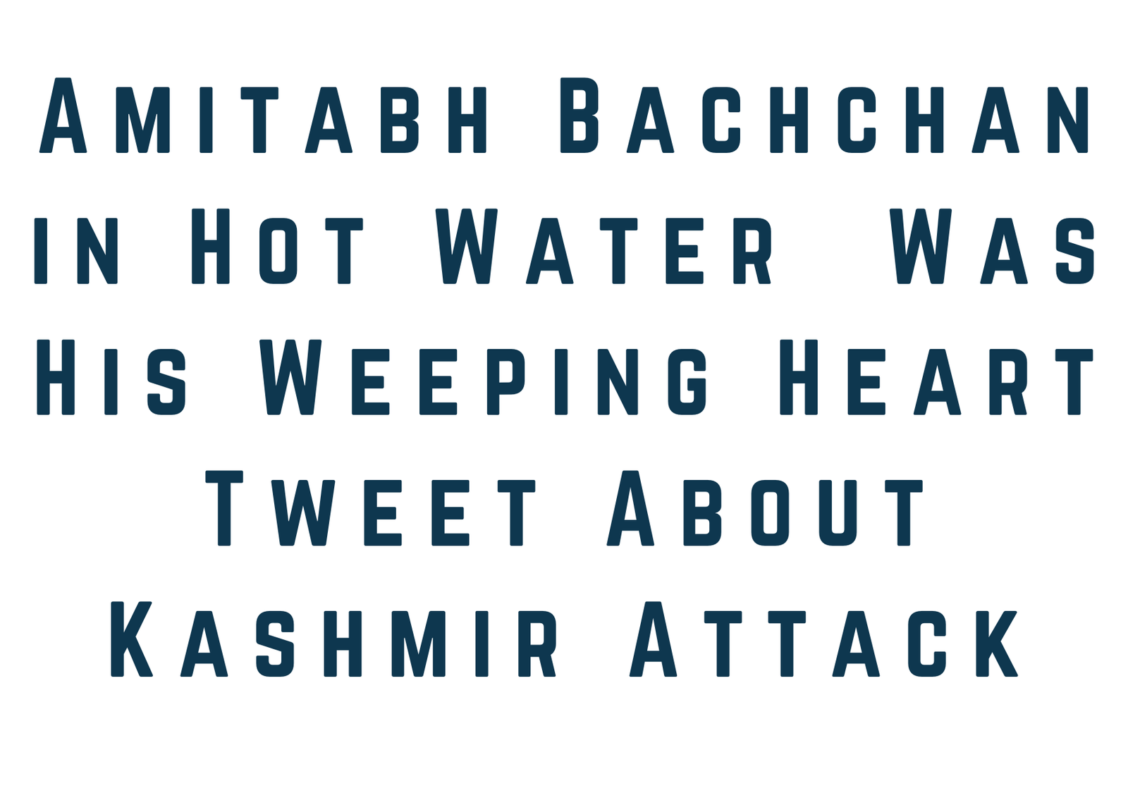 Amitabh Bachchan in Hot Water – Was His ‘Weeping Heart’ Tweet About Kashmir Attack